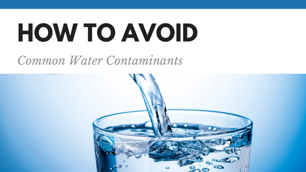 How to Avoid Common Water Contaminants